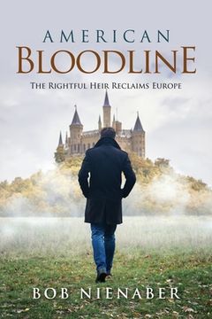 portada American Bloodline: The Rightful Heir Reclaims Europe (en Inglés)