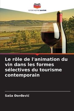 portada Le rôle de l'animation du vin dans les formes sélectives du tourisme contemporain (in French)