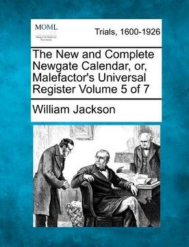 portada the new and complete newgate calendar, or, malefactor's universal register volume 5 of 7 (in English)