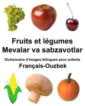 portada Français-Ouzbek Fruits et legumes/Mevalar va sabzavotlar Dictionnaire d'images bilingues pour enfants