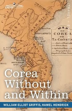 portada Corea Without and Within: Chapters on Corean History, Manners and Religion, With Hendrick Hamel's Narrative of Captivity and Travels in Corea - (en Inglés)