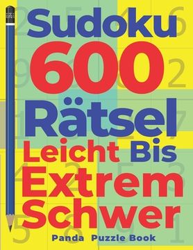 portada Sudoku 600 Rätsel Leicht Bis Extrem Schwer: Denkspiel Für erwachsene - Logikspiele Für Erwachsene (in German)
