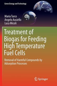 portada Treatment of Biogas for Feeding High Temperature Fuel Cells: Removal of Harmful Compounds by Adsorption Processes (en Inglés)