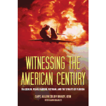 portada Witnessing the American Century: Via Berlin, Pearl Harbor, Vietnam, and the Straits of Florida