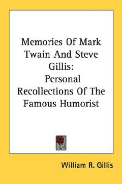 portada memories of mark twain and steve gillis: personal recollections of the famous humorist