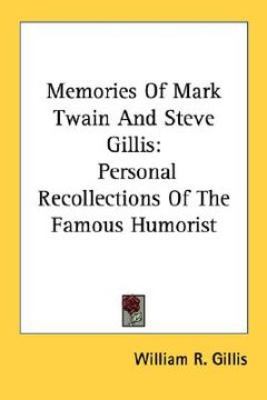 portada memories of mark twain and steve gillis: personal recollections of the famous humorist (in English)