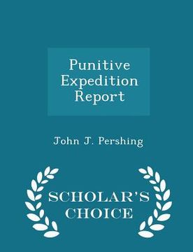 portada Punitive Expedition Report - Scholar's Choice Edition (in English)