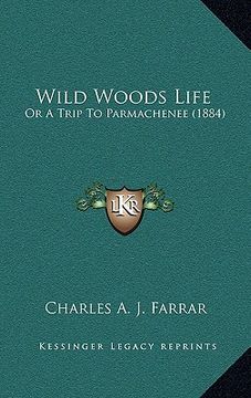 portada wild woods life: or a trip to parmachenee (1884) (en Inglés)