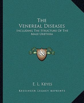 portada the venereal diseases: including the structure of the male urethra (in English)