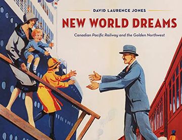 portada New World Dreams: Canadian Pacific Railway and the Golden Northwest (en Inglés)