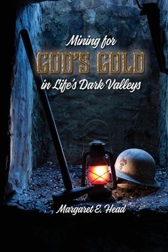 portada Mining for God's Gold in Life's Dark Valleys (en Inglés)