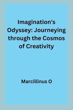 portada Imagination's Odyssey: Journeying through the Cosmos of Creativity (en Inglés)