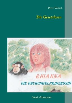 portada Die Gesetzlosen: Rhianna - die Dschungelprinzessin (German Edition) [Soft Cover ] (en Alemán)