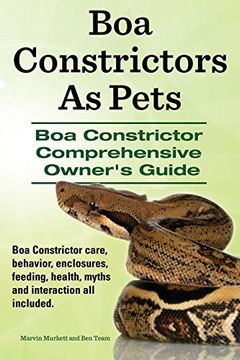 portada Boa Constrictors as Pets. Boa Constrictor Comprehensive Owner's Guide. Boa Constrictor Care, Behavior, Enclosures, Feeding, Health, Myths and Interact