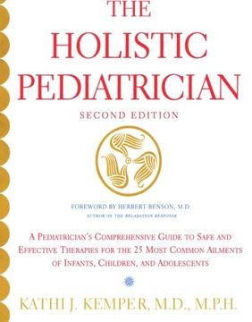 portada The Holistic Pediatrician: A Pediatrician's Comprehensive Guide to Safe and Effective Therapies for the 25 Most Common Ailments of Infants, Children, and Adolescents (in English)