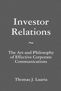 portada Investor Relations: The Art and Philosophy of Effective Corporate Communications (en Inglés)