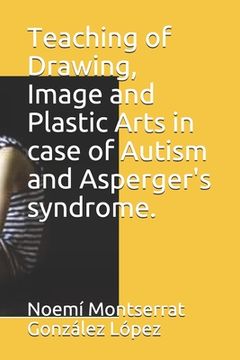 portada Teaching of Drawing, Image and Plastic Arts in case of Autism and Asperger's syndrome. (in English)