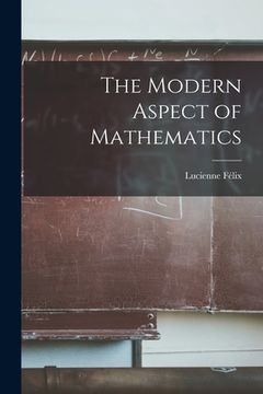 portada The Modern Aspect of Mathematics (en Inglés)