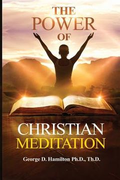 portada The Power of Christian Meditation (en Inglés)