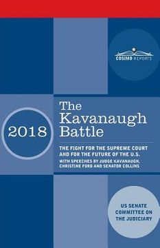 portada The Kavanaugh Battle: The Fight for the Supreme Court and for the Future of the U.S. with speeches by Judge Kavanaugh, Christine Ford and Se 