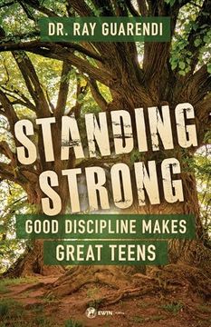 portada Standing Strong: Good Discipline Makes Great Teens (en Inglés)