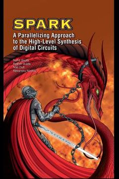 portada Spark: A Parallelizing Approach to the High-Level Synthesis of Digital Circuits (en Inglés)