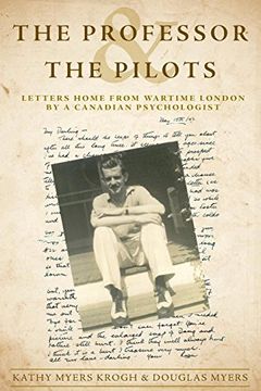 portada The Professor and the Pilots: Letters Home From Wartime London by a Canadian Psychologist (en Inglés)