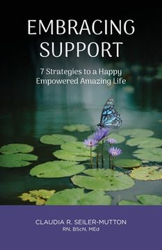 portada Embracing Support: 7 Strategies to a Happy Empowered Amazing Life