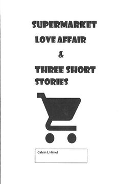 portada Supermarket Love Affair & Three Short Stories (en Inglés)