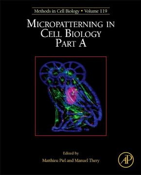 portada Micropatterning in Cell Biology, Part a (Volume 119) (Methods in Cell Biology, Volume 119) (en Inglés)