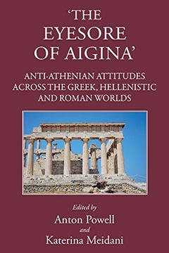 portada 'The Eyesore of Aigina': Anti-Athenian Attitudes Across the Greek, Hellenistic and Roman Worlds (en Inglés)