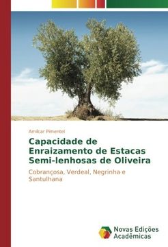 portada Capacidade de Enraizamento de Estacas Semi-lenhosas de Oliveira: Cobrançosa, Verdeal, Negrinha e Santulhana (Portuguese Edition)