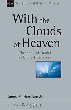 portada With the Clouds of Heaven: The Book of Daniel in Biblical Theology (New Studies in Biblical Theology)