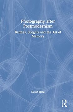 portada Photography After Postmodernism: Barthes, Stieglitz and the art of Memory 