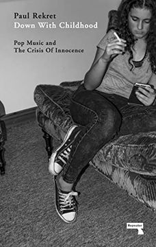 portada Down With Childhood: Pop Music and the Crisis of Innocence 