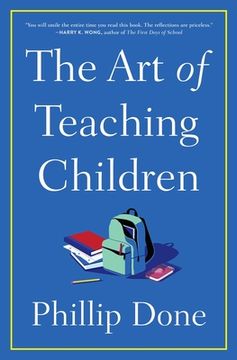 portada The art of Teaching Children: All i Learned From a Lifetime in the Classroom (en Inglés)