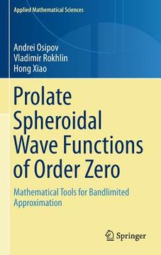 portada Prolate Spheroidal Wave Functions of Order Zero: Mathematical Tools for Bandlimited Approximation (en Inglés)