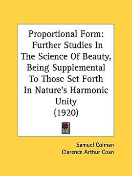 portada proportional form: further studies in the science of beauty, being supplemental to those set forth in nature's harmonic unity (1920) (en Inglés)