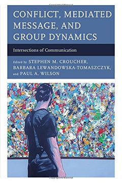 portada Conflict, Mediated Message, and Group Dynamics: Intersections of Communication (en Inglés)