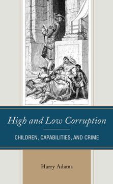 portada High and Low Corruption: Children, Capabilities, and Crime (en Inglés)
