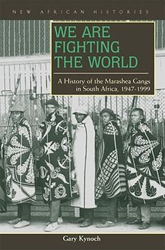 portada we are fighting the world: a history of the marashea gangs in south africa, 1947-1999 (en Inglés)