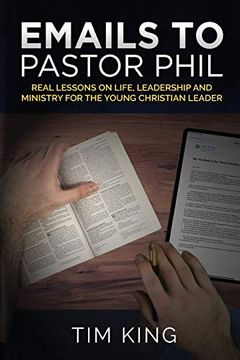 portada Emails to Pastor Phil: Real Lessons on Life, Leadership and Ministry for the Young Christian Leader (in English)