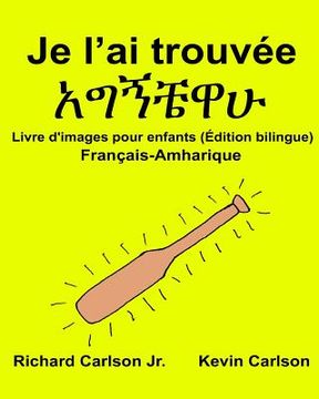 portada Je l'ai trouvée: Livre d'images pour enfants Français-Amharique (Édition bilingue) (en Francés)