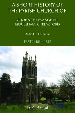 portada A Short History of the Parish Church of st John the Evangelist, Moulsham, Chelmsford and its Clergy: Part 1: 1834 - 1937 (en Inglés)