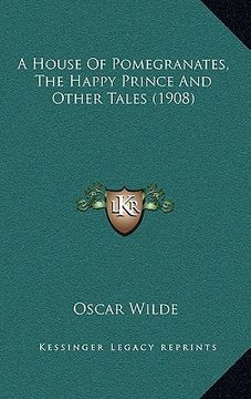 portada a house of pomegranates, the happy prince and other tales (1908) (en Inglés)