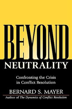 portada beyond neutrality: confronting the crisis in conflict resolution (en Inglés)