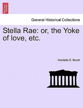 portada stella rae: or, the yoke of love, etc. (en Inglés)