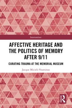portada Affective Heritage and the Politics of Memory After 9/11: Curating Trauma at the Memorial Museum (en Inglés)