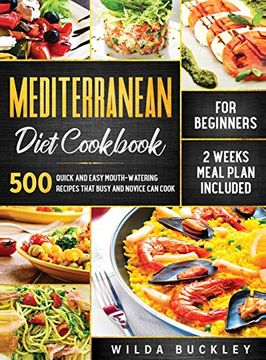 portada Mediterranean Diet Cookbook for Beginners: 500 Quick and Easy Mouth-Watering Recipes That Busy and Novice can Cook, 2 Weeks Meal Plan Included: 500Q Novice can Cook, 2 Weeks Meal Plan Included: 