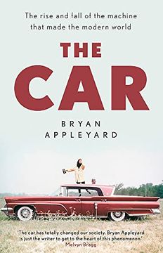 portada The Car: The Rise and Fall of the Machine That Made the Modern World (en Inglés)